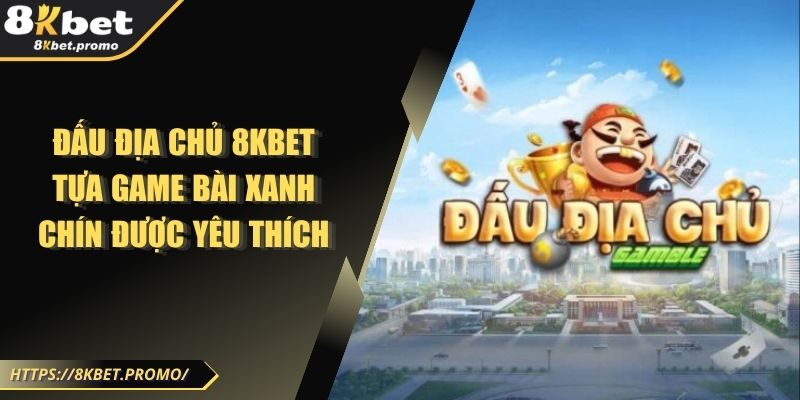 Đấu Địa Chủ 8KBET - Tựa Game Bài Xanh Chín Được Yêu Thích 1 Đấu Địa Chủ 8KBET - Tựa Game Bài Xanh Chín Được Yêu Thích
